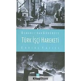 Türk İşçi Hareketi - Erdinç Yazıcı
