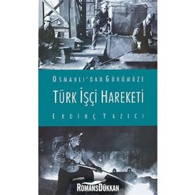 Türk İşçi Hareketi - Erdinç Yazıcı