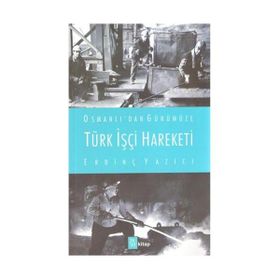 Türk İşçi Hareketi - Erdinç Yazıcı