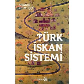 Türk İskan Sistemi - Osman Gümüşçü