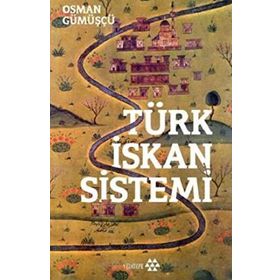 Türk İskan Sistemi - Osman Gümüşçü