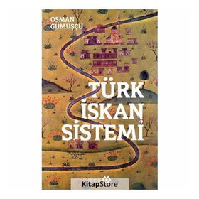 Türk İskan Sistemi - Osman Gümüşçü