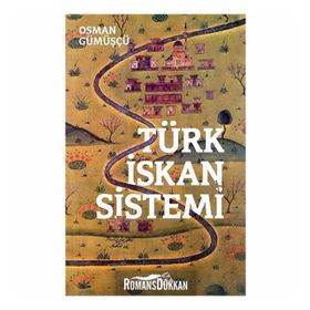 Türk İskan Sistemi - Osman Gümüşçü