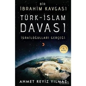 TÜRK - İSLAM DAVASI BIR İBRAHİM KAVGASI - AHMET REYIZ YILMAZ