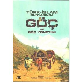 Türk-İslam Dünyasında Göç ve Göç Yönetimi - Kollektif