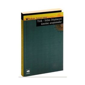 TÜRK İSLAM DÜŞÜNCESİ ÜZERİNE ARAŞTIRMALAR - İSMAİL YAKIT