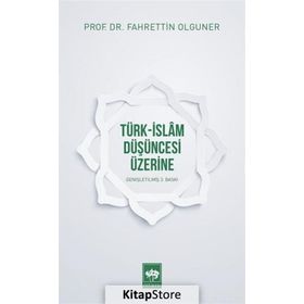 Türk-İslam Düşüncesi Üzerine - Fahrettin Olguner