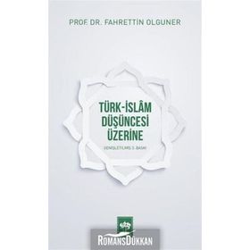 Türk-İslam Düşüncesi Üzerine - Fahrettin Olguner