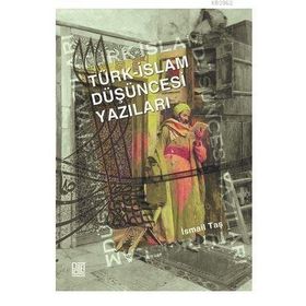 TÜRK İSLAM DÜŞÜNCESİ YAZILARI - İSMAİL TAŞ
