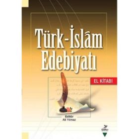 TÜRK İSLAM EDEBİYATI (EL KİTABI) - ALI YILMAZ