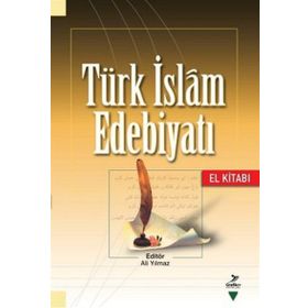 TÜRK İSLAM EDEBİYATI (EL KİTABI) - ALI YILMAZ