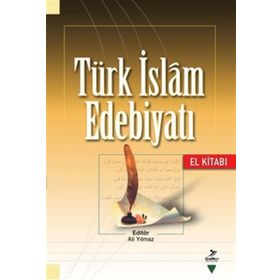 TÜRK İSLAM EDEBİYATI (EL KİTABI) - ALI YILMAZ