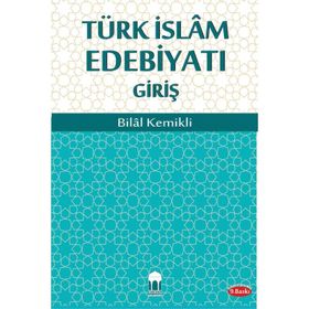 TÜRK İSLAM EDEBİYATI GİRİŞ - BILAL KEMIKLI