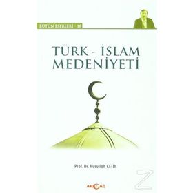 Türk-İslam Kültür ve Medeniyetinin Temelleri - İbrahim Aslanoğlu