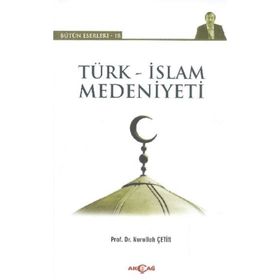 Türk-İslam Kültür ve Medeniyetinin Temelleri - İbrahim Aslanoğlu
