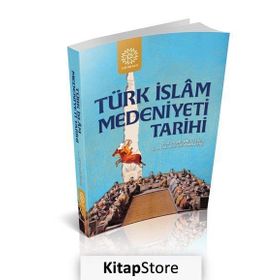 Türk İslam Medeniyeti Tarihi - Mehmet Şeker