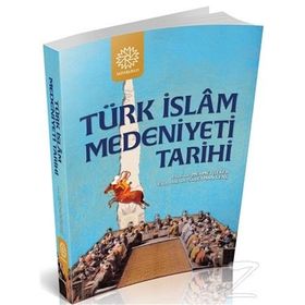 Türk İslam Medeniyeti Tarihi - Mehmet Şeker