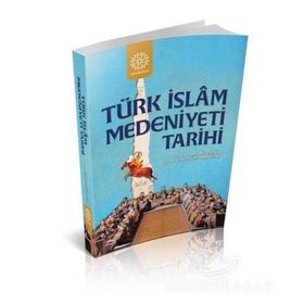 Türk İslam Medeniyeti Tarihi - Süleyman Genç