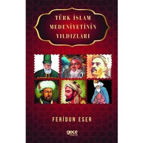 Türk İslam Medeniyetinin Yıldızları - Feridun Eser