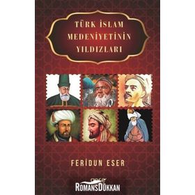 Türk İslam Medeniyetinin Yıldızları - Feridun Eser