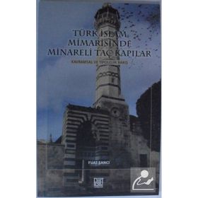 Türk İslam Mimarisinde Minareli Taç Kapılar Fuat Şancı
