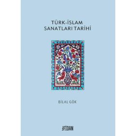 Türk islam Sanatları Tarihi - Bilal Gök