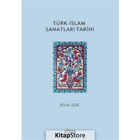 Türk islam Sanatları Tarihi - Bilal Gök