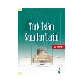 Türk İslam Sanatları Tarihi El Kitabı - Kolektif
