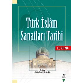 Türk İslam Sanatları Tarihi El Kitabı - Kolektif