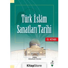 Türk İslam Sanatları Tarihi El Kitabı - Kolektif