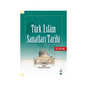 Türk İslam Sanatları Tarihi El Kitabı - Kolektif
