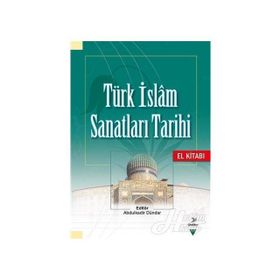 Türk İslam Sanatları Tarihi El Kitabı - Kolektif