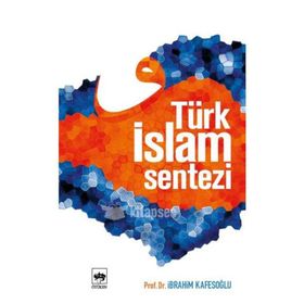 TÜRK İSLAM SENTEZI - İBRAHİM KAFESOĞLU