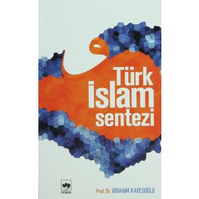 TÜRK İSLAM SENTEZI - İBRAHİM KAFESOĞLU