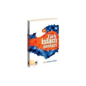 TÜRK İSLAM SENTEZI - İBRAHİM KAFESOĞLU
