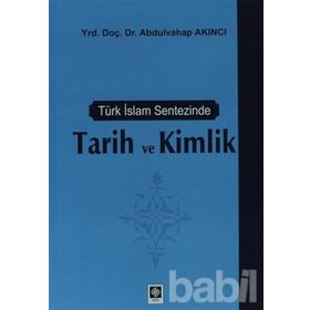TÜRK İSLAM SENTEZINDE TARIH VE KIMLIK - ABDULVAHAP AKINCI