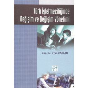 Türk İşletmeciliğinde Değişim ve Değişim Yönetimi - İrfan Çağlar