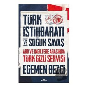 Türk İstihbaratı ve Soğuk Savaş - Egemen Bezci