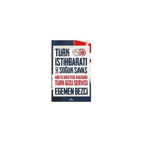 Türk İstihbaratı ve Soğuk Savaş - Egemen Bezci