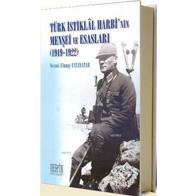 TÜRK İSTİKLAL HARBININ MENŞEİ VE ESASLARI 1919-1922 - NECATI ULUNAY UCUZSATAR