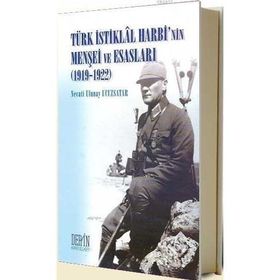 TÜRK İSTİKLAL HARBININ MENŞEİ VE ESASLARI 1919-1922 - NECATI ULUNAY UCUZSATAR