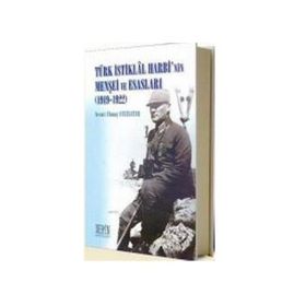 TÜRK İSTİKLAL HARBININ MENŞEİ VE ESASLARI 1919-1922 - NECATI ULUNAY UCUZSATAR