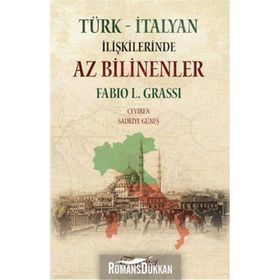 Türk - İtalyan İlişkilerinde Az Bilinenler - Fabio L. Grassi
