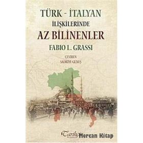 Türk - İtalyan İlişkilerinde Az Bilinenler - Fabio L. Grassi