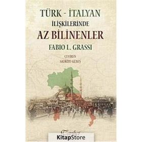 Türk - İtalyan İlişkilerinde Az Bilinenler - Fabio L. Grassi