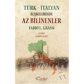 Türk - İtalyan İlişkilerinde Az Bilinenler - Fabio L. Grassi