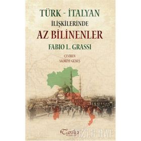 Türk - İtalyan İlişkilerinde Az Bilinenler - Fabio L. Grassi