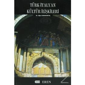 TÜRK - İTALYAN KÜLTÜR İLIŞKILERI - OĞUZ KARAKARTAL (ISBN:9789756372128)