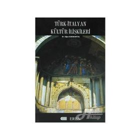 TÜRK - İTALYAN KÜLTÜR İLIŞKILERI - OĞUZ KARAKARTAL (ISBN:9789756372128)