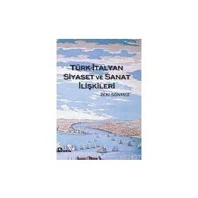 TÜRK - İTALYAN SIYASET VE SANAT İLİŞKİLERİ - ZEKI SÖNMEZ